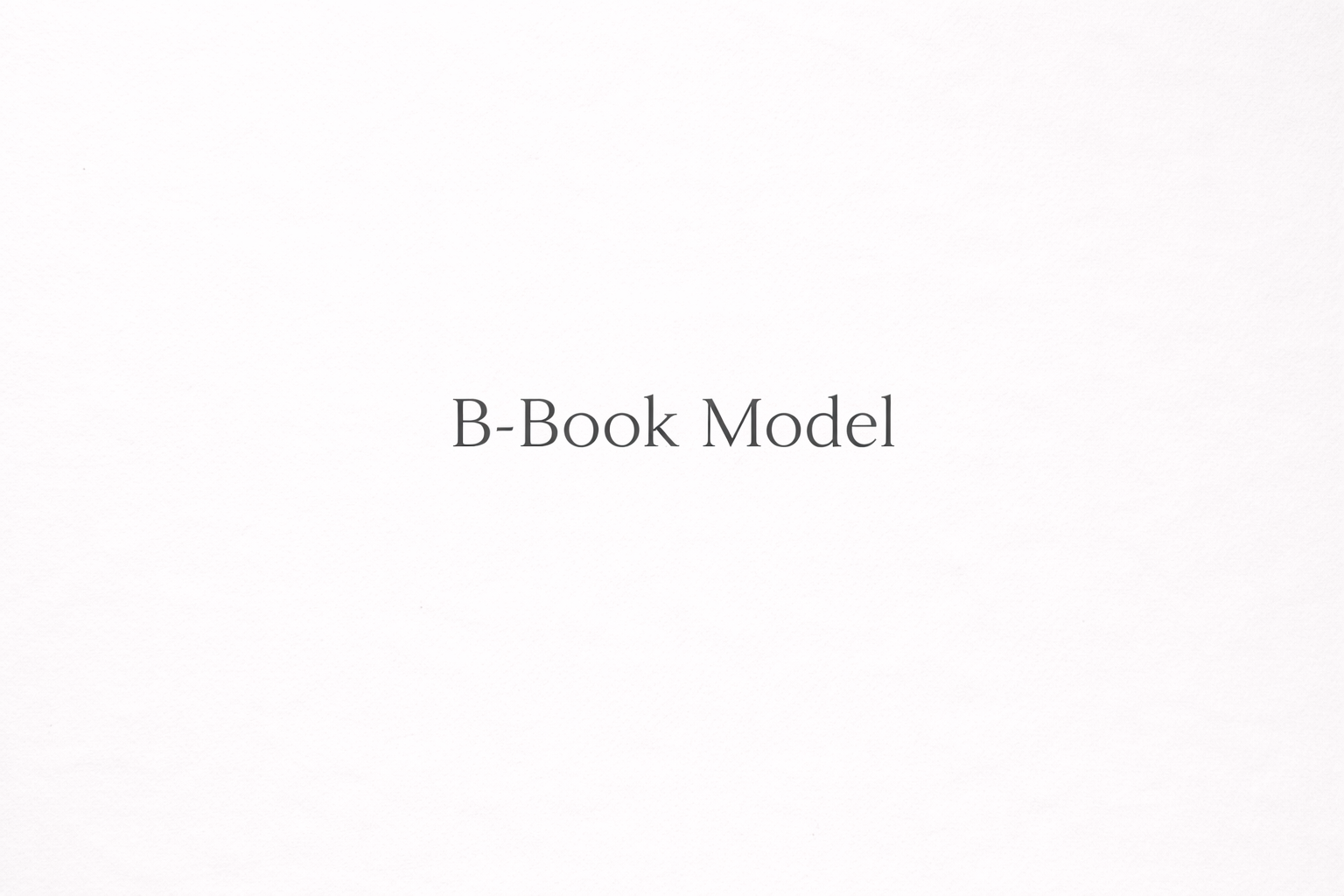 B-Book Model