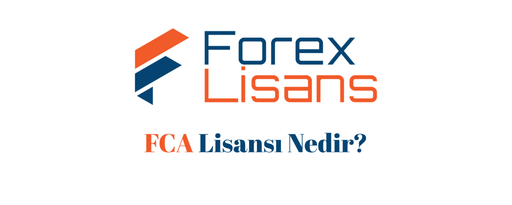 FCA Lisansı Nedir? Forex Broker FCA Denetimi Ne Anlama Gelir?